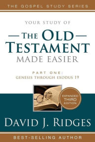 Title: Old Testament Made Easier, Part 1: Genesis Through Exodus 19, Author: David J. Ridges