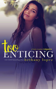Title: Too Enticing, Author: Bethany Lopez