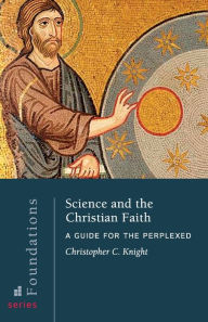 Title: Science and the Christian Faith, Author: Christopher C. Knight