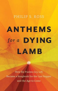 Title: Anthems for a Dying Lamb, Author: Philip S. Ross