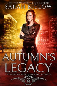 Title: Autumn's Legacy: A Witch Detective Urban Fantasy, Author: Sarah Biglow