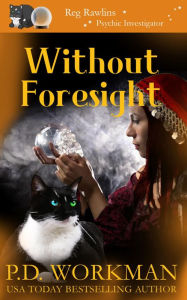 Title: Without Foresight: A Paranormal & Cat Cozy Mystery, Author: P. D. Workman
