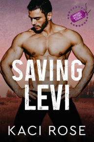 Title: Saving Levi: Friends to Lovers, Military Romance, Author: Kaci Rose
