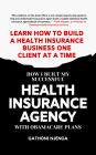 HOW I BUILT MY SUCCESSFUL HEALTH INSURANCE AGENCY WITH OBAMACARE PLANS