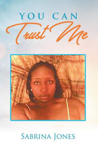 Title: YOU CAN TRUST ME, Author: Sabrina Jones