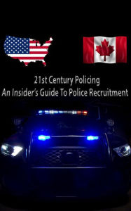 Title: 21st Century Policing. An Insider's Guide to Police Recruitment, Author: Mark Smith