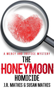 Title: The Honeymoon Homicide, Author: J. R. Mathis