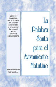 Title: PSAM - Conocer la verdad, ser absolutos en cuanto a la verdad y proclamar la verdad en el presente siglo maligno, Author: Witness Lee