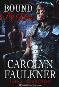 Title: Bound by Love: A Carolyn Faulkner Trilogy, Author: Carolyn Faulkner