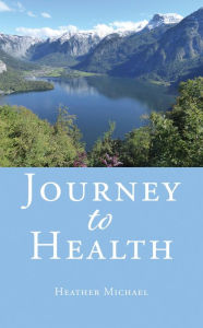 Title: Journey to Health, Author: Heather Michael