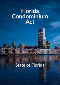 Title: Florida Condominium Act, Author: State Of Florida