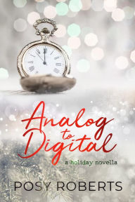 Title: Analog to Digital, Author: Posy Roberts