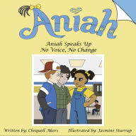 Title: Aniah Speaks Up: No Voice, No Change, Author: Chequell Akers