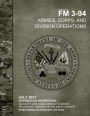 Field Manual FM 3-94 Armies, Corps, and Division Operations July 2021