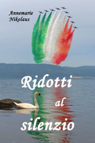 Title: Ridotti al silenzio, Author: Annemarie Nikolaus