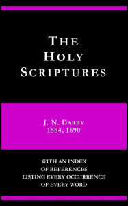 Title: The Holy Scriptures - J. N. Darby 1884, 1890 - with an index of references listing every occurrence of every word, Author: J. N. Darby