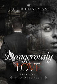 Title: Dangerously in Love, Author: Derek Chatman