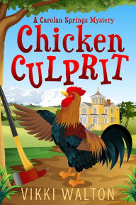 Title: Chicken Culprit: A Carolan Springs Mystery Book 1, Author: Vikki Walton
