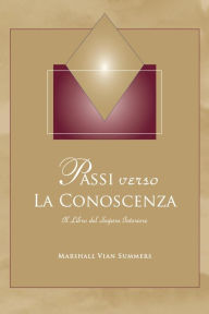 Title: Passi verso La Conoscenza: Il libro del Sapere Interiore, Author: Marshall Vian Summers