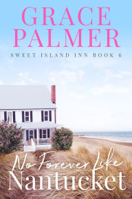 Title: No Forever Like Nantucket, Author: Grace Palmer