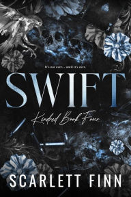 Title: Swift (Kindred, #4): A second chance crime romance., Author: Scarlett Finn