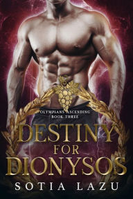 Title: Destiny for Dionysos, Author: Sotia Lazu