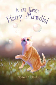 Title: A Cat Named Harry Mewdini, Author: Richard D. Bittle