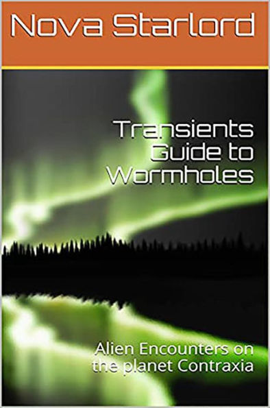 Transients Guide to Wormholes: Alien Encounters on the planet Contraxia