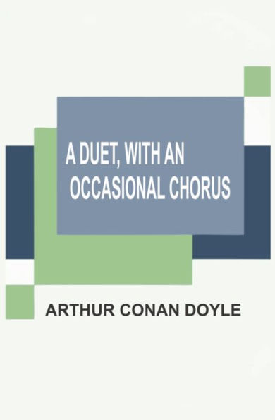 A Duet, with an Occasional Chorus