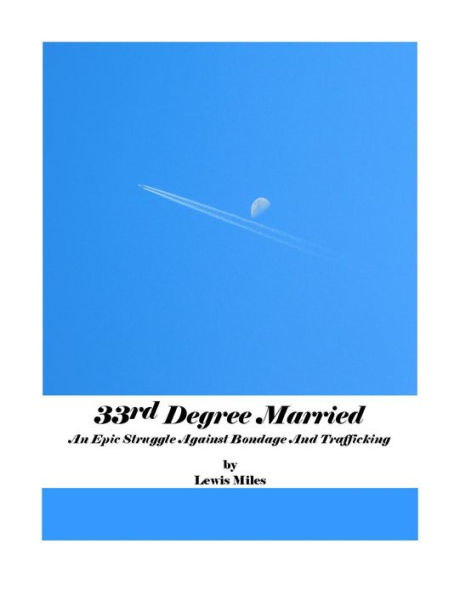 33rd Degree Married: An Epic Battle Against Bondage and Trafficking