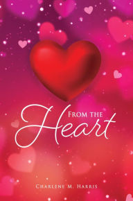 Title: From the Heart, Author: Charlene M. Harris