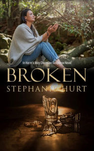 Title: Broken, Author: Stephanie Hurt