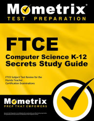 Title: FTCE Computer Science K-12 Secrets Study Guide: FTCE Test Review for the Florida Teacher Certification Examinations, Author: Mometrix