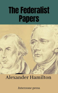 Title: The Federalist Papers, Author: Alexander Hamilton