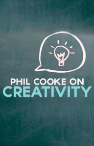 Title: Phil Cooke on Creativity, Author: Phil Cooke