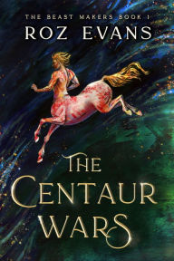 Title: The Centaur Wars, Author: Roz Evans