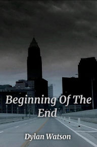 Title: Beginning of the end, Author: Dylan Watson