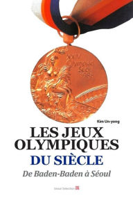 Title: Les Jeux olympiques du siecle, Author: Kim Un-yong