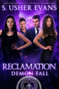Title: Reclamation: A Demon Hunter Urban Fantasy Adventure, Author: S. Usher Evans