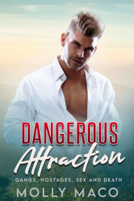 Title: Dangerous Attraction ( A contemporary romantic thriller ), Author: Molly Maco