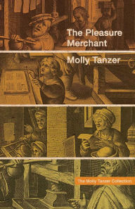 Title: The Pleasure Merchant, Author: Molly Tanzer