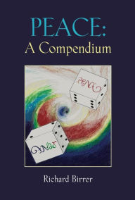 Title: PEACE: A Compendium, Author: Richard Birrer