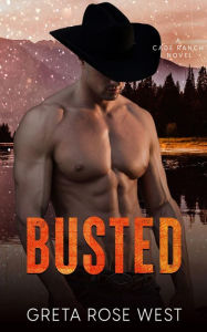 Title: BUSTED: A Steamy LGBTQ Cowboys of Cade Ranch Novel, Author: Greta Rose West