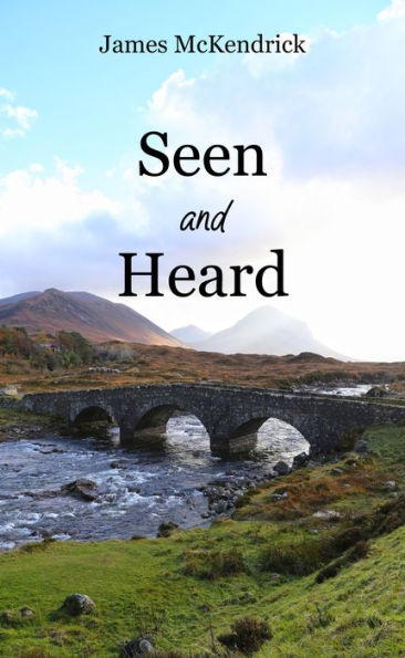 Seen and Heard: The inspiring autobiography of a Scottish coal miner who led thousands to Christ