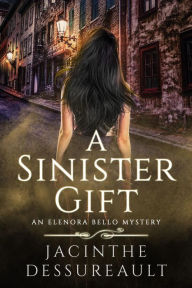 Title: A Sinister Gift, Author: Jacinthe Dessureault