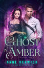 A Ghost in Amber: A Historical Fantasy Romance