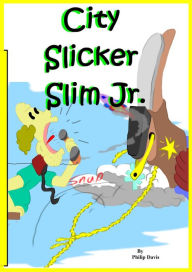 Title: City Slicker Slim Jr., Author: Philip Davis