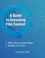 Title: A Guide to Executing Film Content, Author: Caroline Reed