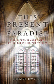 Title: This Present Paradise, Author: Claire Dwyer