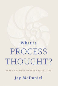 Title: What Is Process Thought?, Author: Jay McDaniel